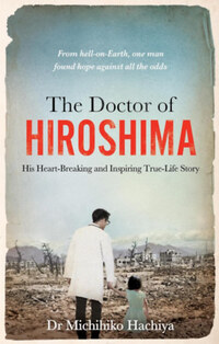 Michihiko Hachiya: The Doctor of Hiroshima -  (Könyv)