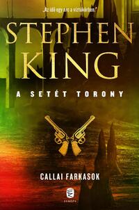 Stephen King: Callai farkasok - A Setét Torony 5. kötet -  (Könyv)