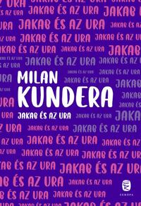 Milan Kundera: Jakab és az ura -  (Könyv)