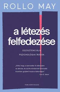 Rollo May: A létezés felfedezése - Egzisztenciális pszichológiai írások -  (Könyv)
