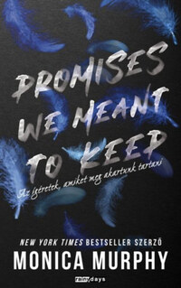 Monica Murphy: Promises We Meant to Keep - Az ígéretek, amiket meg akartunk tartani - éldekorált -  (Könyv)