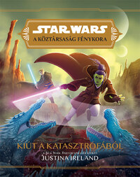 Justina Ireland: Star Wars: A köztársaság fénykora - Kiút a katasztrófából -  (Könyv)