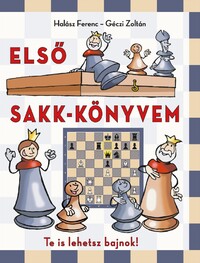 Géczi Zoltán, Halász Ferenc: Első sakk-könyvem -  (Könyv)