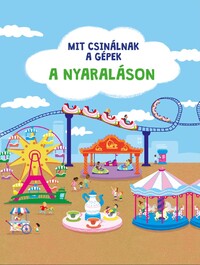 Mit csinálnak a gépek - A nyaraláson -  (Könyv)