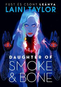 Laini Taylor: Daughter of Smoke & Bone - Füst és csont leánya -  (Könyv)