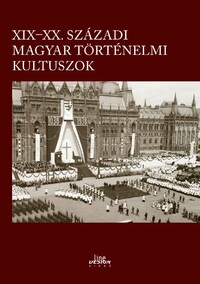 XIX-XX. századi magyar történelmi kultuszok -  (Könyv)
