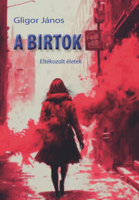 Gligor János: A birtok - Eltékozolt életek -  (Könyv)