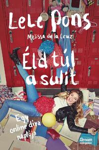 Melissa de la Cruz, LeLe Pons: Éld túl a sulit! - Egy online díva naplója -  (Könyv)