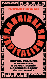Nancy Fraser: Kannibál kapitalizmus -  (Könyv)