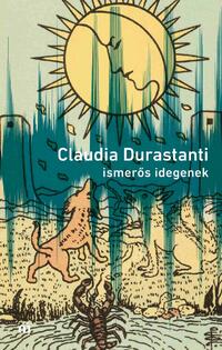 Claudia Durastanti: Ismerős idegenek -  (Könyv)