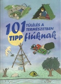 Chris McNab: 101 tipp túlélés a természetben fiúknak -  (Könyv)