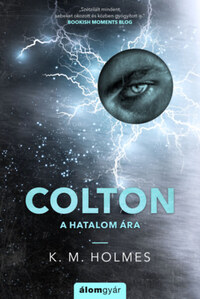 K. M. Holmes: Colton - A hatalom ára -  (Könyv)