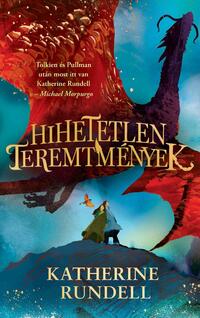 Katherine Rundell: Hihetetlen teremtmények -  (Könyv)
