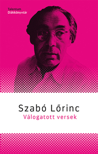 Szabó Lőrinc: Válogatott versek - Szabó Lőrinc -  (Könyv)