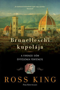 Ross King: Brunelleschi kupolája - A firenzei dóm építésének története -  (Könyv)