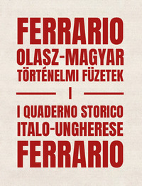 Szabó Pál Csaba[szerk.]-Lorenzo Marmiroli[szerk.]: Ferrario: Olasz-magyar történelmi füzetek I. - I Quaderno storico italo-ungherese Ferrario -  (Könyv)