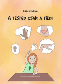 Tőkés Ildikó: A tested csak a tied! -  (Könyv)