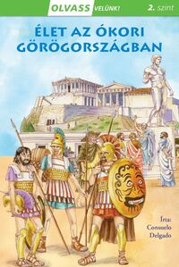 Consuelo Delgado: Olvass velünk! (2) - Élet az ókori Görögországban -  (Könyv)