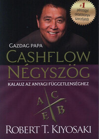 Robert T. Kiyosaki: Cashflow négyszög - Kalauz az anyagi függetlenséghez - Gazdag papa -  (Könyv)