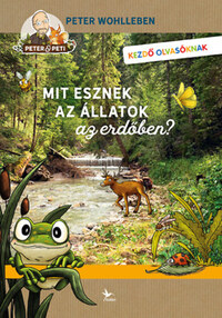 Peter Wohlleben: Mit esznek az állatok az erdőben? -  (Könyv)