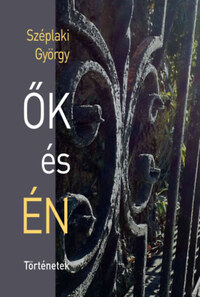 Széplaki György: Ők és én - Történetek -  (Könyv)