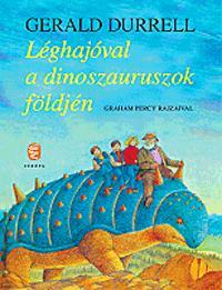Gerald Durrel: Léghajóval a dinoszauruszok földjén -  (Könyv)