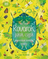 Jess French: Rovarok, pókok, csigák - A gerinctelenek bámulatos birodalma -  (Könyv)