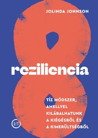 Jolinda Johnson: Reziliencia - Tíz módszer, amellyel kilábalhatunk a kiégésből és a kimerültségből -  (Könyv)