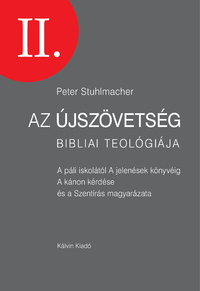 Peter Stuhlmacher: Az Újszövetség bibliai teológiája II. - A páli iskolától - A jelenések könyvéig - A kánon kérdése és a Szentírás magyarázata -  (Könyv)