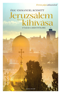 Eric-Emmanuel Schmitt: Jeruzsálem kihívása - Utazás a Szentföldre -  (Könyv)