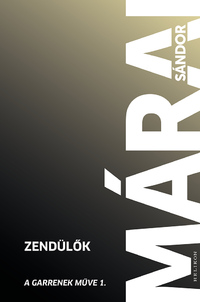 Márai Sándor: Zendülők - A Garrenek műve 1. -  (Könyv)