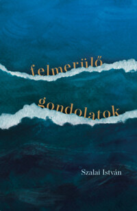 Szalai István: Felmerülő gondolatok -  (Könyv)