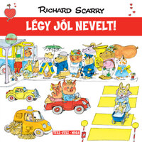 Richard Scarry: Légy jól nevelt! -  (Könyv)
