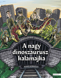Vass Gergely: A nagy dinoszauruszkalamajka -  (Könyv)