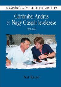 Görömbei András, Nagy Gáspár, Petrik Béla (Összeáll.): Barátság és szövetség életre-halálra - Görömbei András és Nagy Gáspár levelezése - 1974-1992 -  (Könyv)