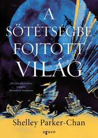 Shelley Parker-Chan: A sötétségbe fojtott világ -  (Könyv)