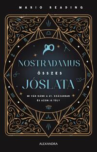 Mario Reading: Nostradamus összes jóslata - Mi vár ránk a 21. században és azon is túl? -  (Könyv)