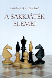 Asztalos Lajos, Bán Jenő: A sakkjáték elemei -  (Könyv)