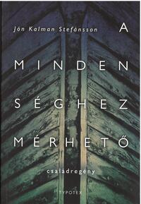 Jón Kalman Stefánsson: A mindenséghez mérhető -  (Könyv)