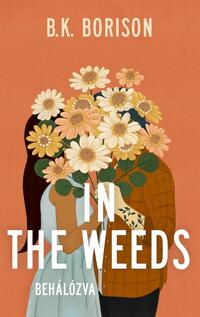 B.K. Borison: In the Weeds - Behálózva - Lovelight Farm 2. -  (Könyv)