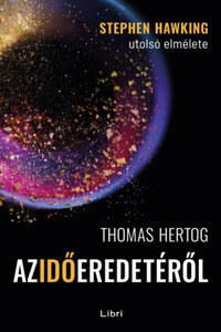 Thomas Hertog: Az idő eredetéről - Stephen Hawking utolsó elmélete -  (Könyv)