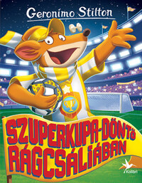 Geronimo Stilton: Szuperkupa-döntő Rágcsáliában -  (Könyv)
