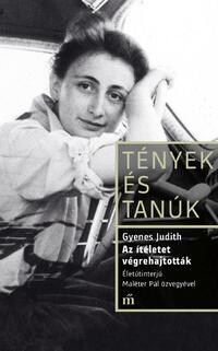 Gyenes Judith: Az ítéletet végrehajtották - Életinterjú Maléter Pál özvegyével -  (Könyv)