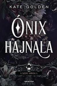Kate Golden: Ónix hajnala - A Szent Kövek I. -  (Könyv)