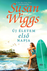 Susan Wiggs: Új életem első napja -  (Könyv)