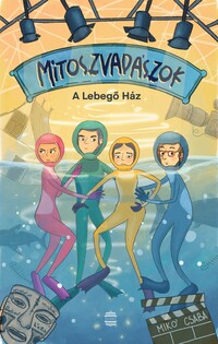 Mikó Csaba: Mítoszvadászok 2. - A Lebegő Ház -  (Könyv)