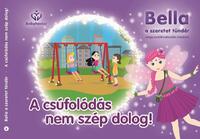 Balajti Mariann: Bella, a szeretet tündér 2. - A csúfolódás nem szép dolog! -  (Könyv)