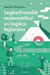 Martin Gardner: Legkedvesebb matematikai és logikai fejtörőim -  (Könyv)