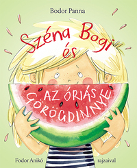 Bodor Panna: Széna Bogi és az óriás görögdinnye -  (Könyv)