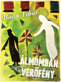Baán Tibor: Álmomban verőfény -  (Könyv)